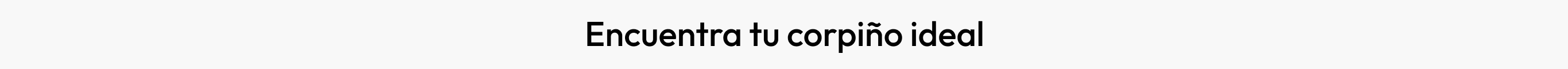 Encuentra tu corpi&ntilde;o ideal